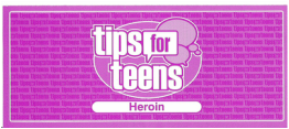 Tips for Teens: Herion